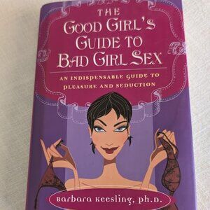 BOOK - The Good Girl’s Guide to Bad Girl Sex by Dr. Barbara Keesling
